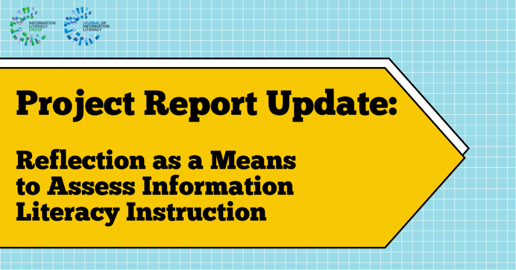 Project report update: Reflection as a Means to Assess Information Literacy Instruction